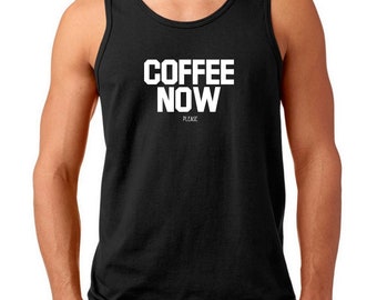 Men's Tank Top - Coffee Now Please T Shirt, Coffee Shirt, Coffee Lover, I Love Coffee, I Need Coffee, Coffee Gift