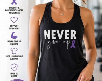 Never Give Up Tank Top, Purple Ribbon Shirt, Epilepsy Awareness Tank, Pancreatic Cancer Top, Survivor Gift, Inspirational Workout Tank