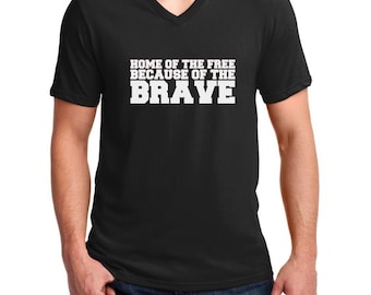 Mens V Neck Home Of The Free Because Of The Brave Shirt, Patriotic US Tee, Memorial Day T Shirt, Fourth Of July Celebration
