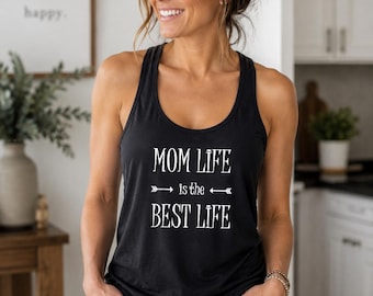 Mom Life Is The Best Life Tank Top, Motherhood Shirt, Mama Racerback Tank, Mothers Day Gift, New Mom Gift, Birthday Gift For Mom