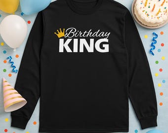 Birthday King Shirt, Long Sleeve Funny Bday Gift for Him, Birthday Party Tee, Christmas Gift Idea, Funny Mens Top, Bday Present Shirt