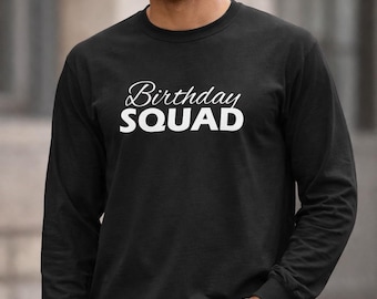 Birthday Squad Shirt, Men Long-Sleeve, Black Crewneck, Funny Bday, Party Group, Matching Friends, Milestone Theme, Gift For Him, Night Out