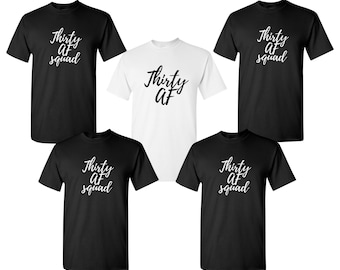Thirty AF Shirt, Thirty AF Squad Shirts, Funny 30th Birthday Party Tees, Unisex Crewneck, Handmade, Perfect Gift For Friends Turning 30