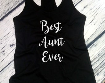 Tank Top - Best Aunt Ever Shirt - Funny Birthday Tee - Saying Slogan T-Shirt - Gift from Niece Nephew - Pregnancy Announcement - Racerback