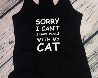 Womens Tank Top - Racerback - Sorry I Can't I Have Plans With My Cat T Shirt - Funny Cat Shirt, Cat Shirt, Funny Kitty Shirt, Kitty Shirt
