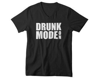 Mens V-neck - Drunk Mode ON T Shirt, Drunk, Vacay Mode, Vacation Shirt, Funny Drinking Shirt, Drinking Shirt, Party Shirt, Oktoberfest Shirt