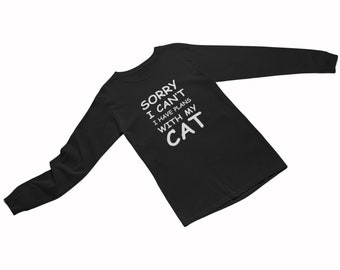 Long Sleeve - Sorry I Can't I Have Plans With My Cat T Shirt, Funny Cat Shirt, Cat Shirt, Kitty Shirt, Cute Cat Shirts, Cat Lover Gifts