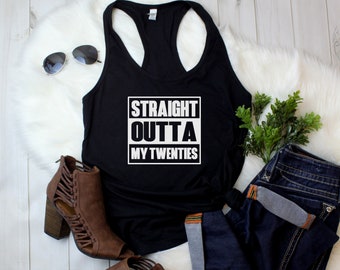 30th Birthday Tank Top Women, Straight Outta My Twenties Shirt, Dirty 30 Tank, Thirty AF Outfit, Birthday Party Shirt, Womens Racerback Tank