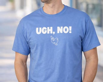 Ugh No Shirt, Anti Valentines Day Tee, Funny Heartbreak Shirt, Single Party Outfit, Broken Heart Design, Sarcastic Love Gift