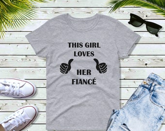 This Girl Loves Her Fiancé Shirt - Christmas - Anniversary T-Shirt - Valentine's Day Gift Idea