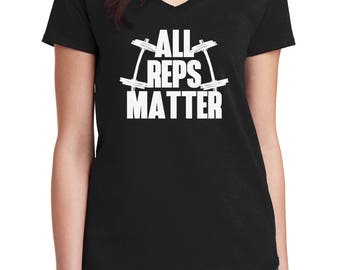 Ladies V-neck All Reps Matter T-Shirt - Funny Workout Tee Shirt - Gym - Muscle - Fitness - Bodybuilding - Crossfit Exercise - Women's