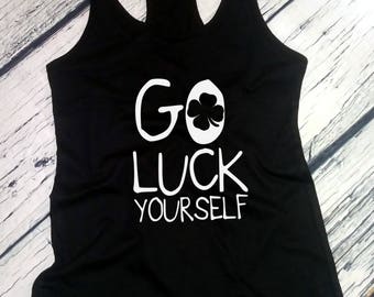 Ladies Tank Top, Go Luck Yourself - Saint Patrick's Day Shirt, Green Clover, Irish Shamrock T-Shirt, St. Patricks Day Shirt, St Paddy Shirt