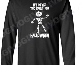 Its Never Too Early For Halloween Long Sleeve Tee, Skeleton Pumpkin Top, Funny Halloween Shirt, Black Crewneck Cotton, Fall Party Outfit