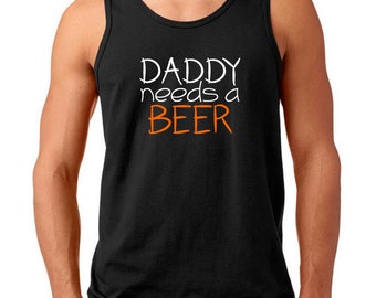 Tank Top Daddy Needs A Beer T-Shirt, Funny Gift for Husband, Dad Tee, Birthday Present, Anniversary Gift, Father's Day Shirt, Dad Humor Tee