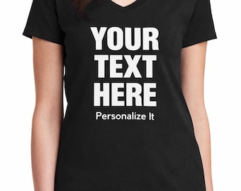 Custom Text Shirt Women V Neck Tee, Personalized T Shirt Gift, Custom Quote Shirt, Add Your Text Top, Custom Gift Idea