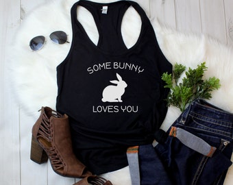 Women's Tank Top - Some Bunny Loves You Shirt, Easter Rabbit Tee, Women’s Spring Shirt, Cute Bunny T-Shirt, Funny Easter Top, Holiday Bunny
