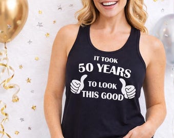 50th Birthday Tank Top, Womens Funny Birthday Shirt, 50 Years Celebration Top, Milestone Party Outfit, Birthday Gift For Her, Funny Birthday