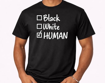 Black White Human, Equality Message, Civil Rights, Justice Freedom, Black History Month, Activist Apparel, Protest Statement, Human Rights