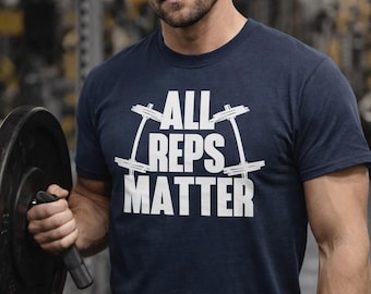 All Reps Matter Shirt, Funny Gym Shirt, Workout Tee, Fitness Shirt, Bodybuilding Shirt, Crossfit Shirt, Weightlifting Tee