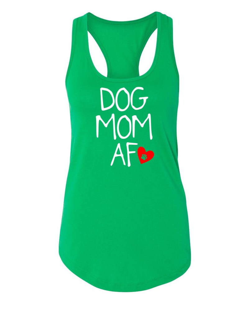 May include: A bright green racerback tank top with the words "DOG MOM AF" in white, and a red heart with a paw print. The tank top is made of a soft material and is perfect for dog lovers.