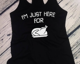I’m Just Here For The Turkey Shirt, Funny Women’s Tank Top, Thanksgiving Tee, Fall Outfit, Food Lover Shirt, Holiday Gift, Autumn, Racerback