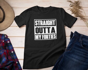 Straight Outta My Forties T Shirt, 50th Birthday Gift, 50th Birthday Shirt, Birthday Shirt, Fifty Gift, Funny 50th Birthday, Gift Idea