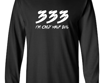 333 Im Only Half Evil Shirt, Funny Halloween Long Sleeve Tee, Black Spooky Top, Scary Costume Shirt, October Party Outfit, Fall Gift