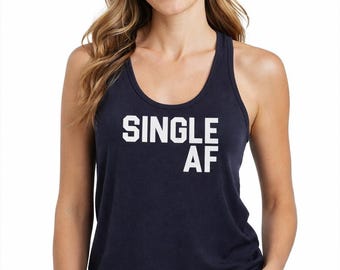 Single AF Racerback Tank Top, Womens Funny Breakup Shirt, Divorce Party Apparel, Sassy Statement Tee, Newly Independent Style