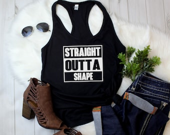 Womens Tank Top - Straight Outta Shape T-Shirt - Funny Workout Tee Shirt - Gym - Muscle - Fitness - Bodybuilding