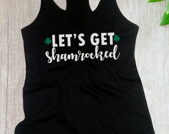 Women's Tank Top, Let's Get Shamrocked T Shirt - Saint Patrick's Day Shirt, Irish Shamrock T-Shirt, St. Patricks Day Shirt