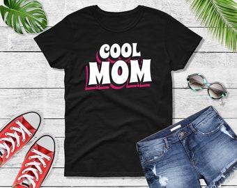 Cool Mom Shirt, Gift For Mommy, Funny Mama Shirt, Mom Birthday Gift, Cute Mom Gift, Best Mom, Gift for Best Friend or Auntie