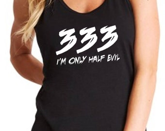 Ladies Tank Top - 333 I'm Only Half Evil Shirt - Halloween Outfit T-Shirt - Funny Tee - Party Gift Idea - Racerback