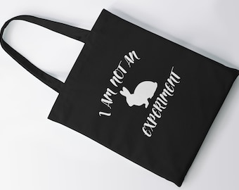 I Am Not An Experiment - Tote Bag - Animal Rights - Cruelty-Free - Stop Animal Testing - Cruelty Free - Love For Animals