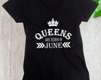 V-neck - Birthday Gift for Women - Shirt - Queens Are Born in JUNE - T-Shirt - Women's Tee - Mothers Day - Bday Present