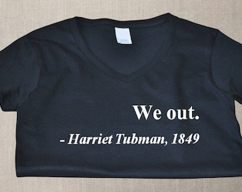 We Out Harriet Tubman Shirt, Womens V-neck 1849 Tee, African American History Shirt, Justice Freedom Tee, Civil Rights Shirt, Black History