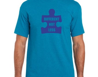 Different Not Less Shirt- Autism Dad T-Shirt - Autism Awareness T-Shirt - Autism Society Support Tee - Autistic Gift