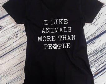 Ladies V-neck - I Like Animals More Than People T-Shirt - Funny Tee - Pet Lovers Shirt - Birthday Gift - Bday Present
