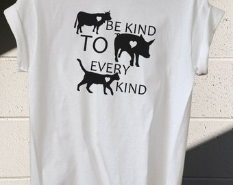 Be Kind To Every Kind - Shirt - Vegan - Vegetarian - Pet Lovers Tee - Love For The Animals T-Shirt