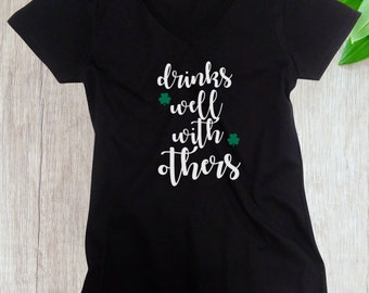 Women's V-neck - Drinks Well With Others T Shirt, St Patrick's Day Tee, Irish Shamrock, Saint Patricks Day T-Shirt, Drinking Team