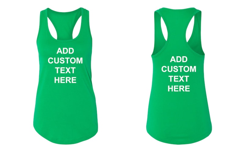 Women's Tank Top Custom T-Shirt - Front & Back - Personalized Customized T Shirts - Your Own Text - Business Name - Racerback Tee Kelly Green