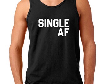 Single AF Tank Top, Funny Men's Shirt, Breakup Shirt, Newly Single, Divorce Gift, Bachelor Life Shirt, Sarcastic Tee, Sassy Graphic Shirt