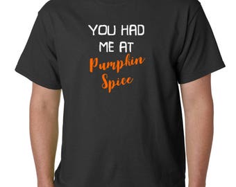 You Had Me At Pumpkin Spice T Shirt, Funny Fall Shirt, Coffee Lover Tee, Autumn Top, Pumpkin Spice Season, Handmade Gift, Cozy Fall Outfit