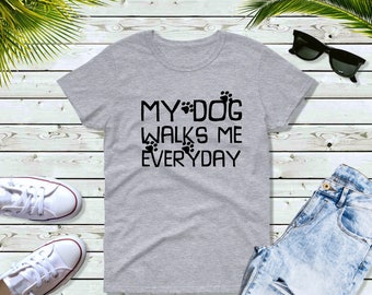 Womens - My Dog Walks Me Everyday T Shirt, Gift for Dog Mom, Fur Mama Shirt, Animal Shirt, Distracted By Dogs, Dog Lover Shirt