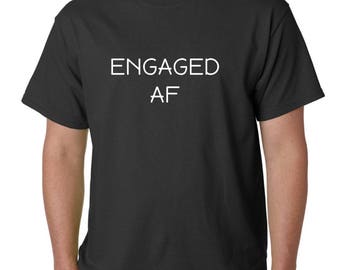 Engaged AF T Shirt Tee Valentines Day T-Shirt Engagement Announcement Wedding