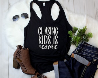 Womens Tank Top - Chasing Kids is My Cardio T Shirt, Mom T-Shirt, Mommy, Momma, Workout Tee, Mom Life, Christmas, Racerback