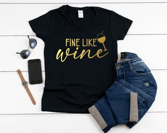 Womens V-neck - Fine Like Wine T Shirt, Funny Wine Shirt, Wine Lover Gift, Favorite Shirt, Wine Saying Shirt, Cabernet Shirt, Wine Party