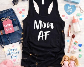 Mom AF Tank Top, Womens Racerback Shirt, Funny Mama Tee, Mom Life Shirt, Mothers Day Gift, Bold Mom Shirt, Cute Mom Outfit, Gift For Mom