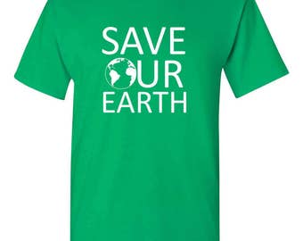 Save Our Earth, Earth Day Shirt, Don't Be Trashy, Funny Humor T-Shirt, Environment Green People, Recycle Shirt, Nature, Humor Green