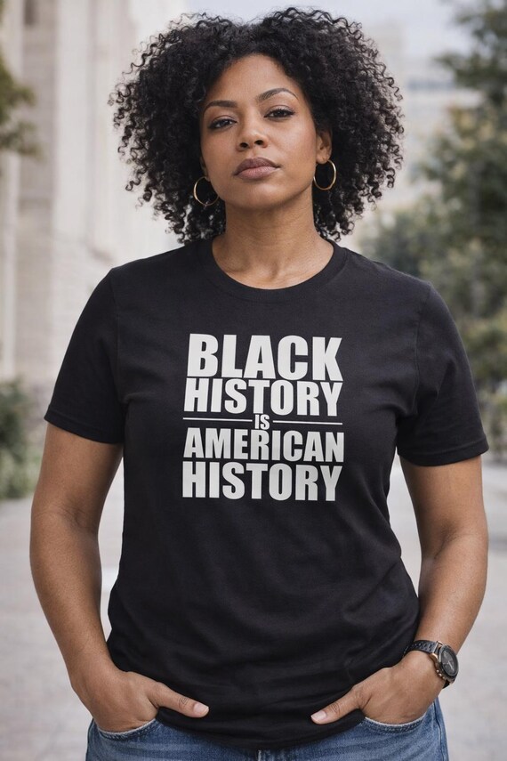 Black History Is American History Shirt, Womens Empowerment Tee, Black Pride Shirt, Culture Statement Top, Equality Justice Gift, Handmade