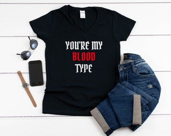 Womens V Neck Youre My Blood Type Tee, Funny Mother Gift, Halloween Vampire Joke, Fall Mom Life Top, Black Semi Fitted, Cozy Cotton Apparel
